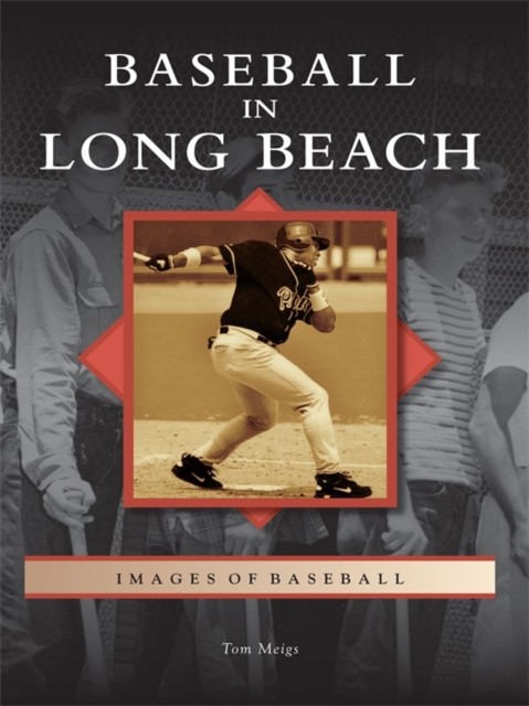 Baseball in Long Beach, Tom Meigs
