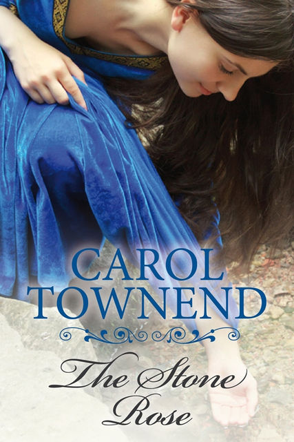 The Stone Rose: Medieval Family Saga, Carol Townend