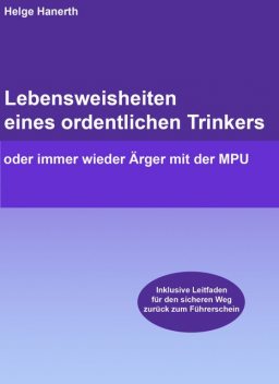 Lebensweisheiten eines ordentlichen Trinkers, Helge Hanerth