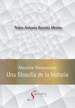 Maurice Nédoncelle: Una filosofía de la historia, Pedro Antonio Benítez Mestre