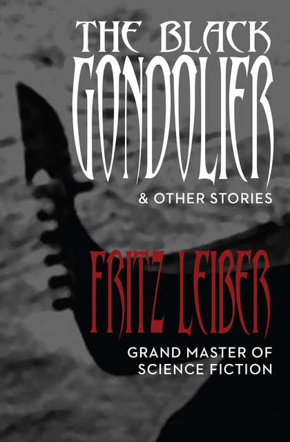 The Black Gondolier, Fritz Leiber