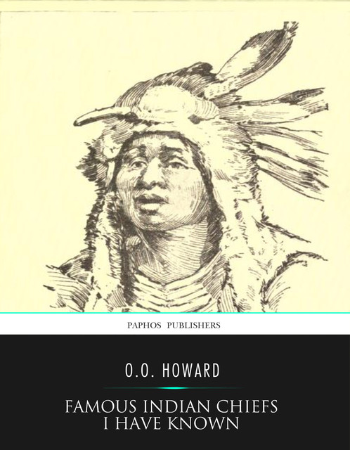 Famous Indian Chiefs I Have Known, O.O. Howard
