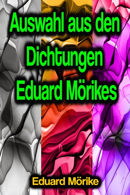 Auswahl aus den Dichtungen Eduard Mörikes, Eduard Mörike