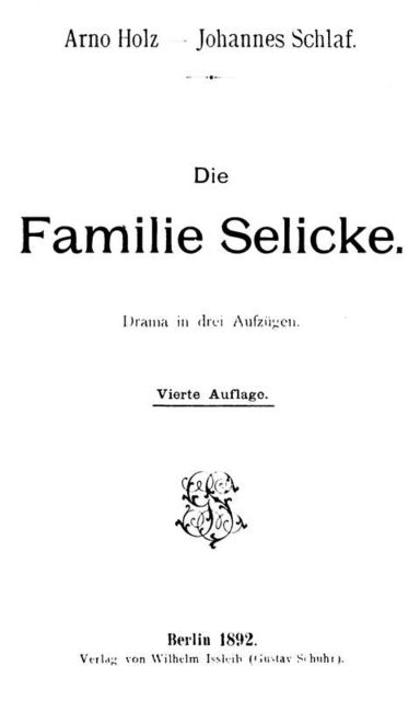 Die Familie Selicke – Vollständige Ausgabe, Arno Holz, Johannes Schlaf