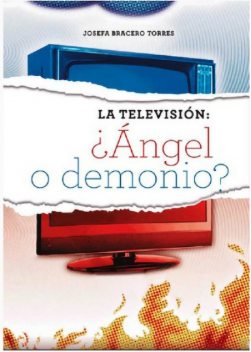 La televisión: ¿Ángel o Demonio, Josefa Bracero Torres