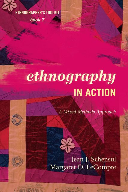 Ethnography in Action, Jean J. Schensul, Margaret D. LeCompte