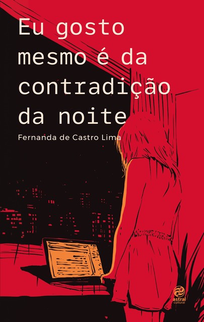 Eu gosto mesmo é da contradição da noite, Fernanda de Castro Lima