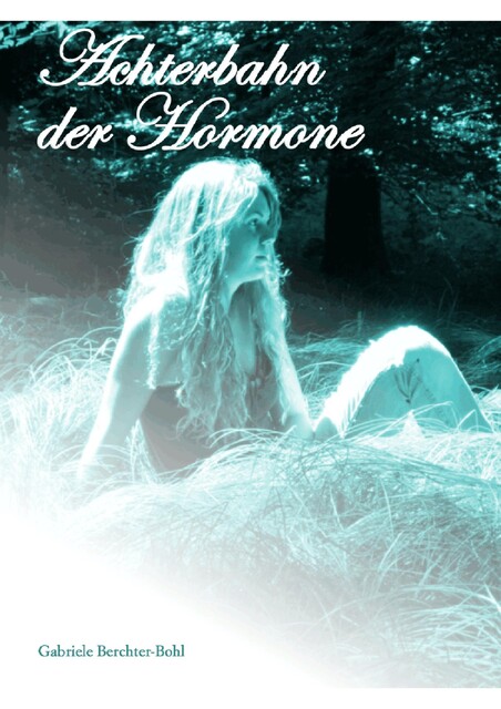 Achterbahn der Hormone, Gabriele Berchter-Bohl