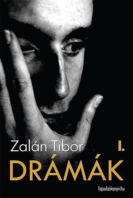 Drámák I. kötet, Zalán Tibor