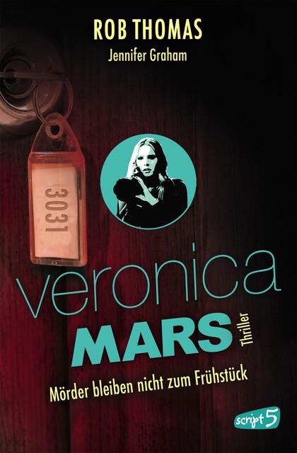 Veronica Mars 2 – Mörder bleiben nicht zum Frühstück, Rob Thomas, Jennifer Graham