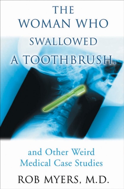 The Woman Who Swallowed a Toothbrush, Robert Myers, Rob MyersMyers