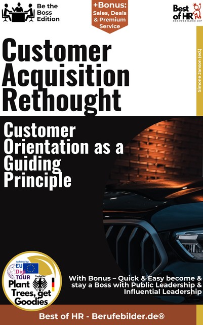 Customer Acquisition Rethought – Customer Orientation as a Guiding Principle, Simone Janson