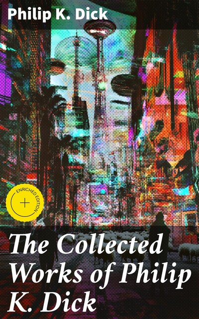 The Collected Works of Philip K. Dick, Philip Dick