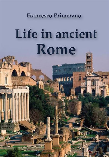 Life in Ancient Rome, Francesco Primerano