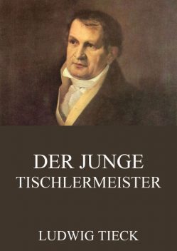 Der junge Tischlermeister, Ludwig Tieck