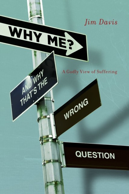 Why Me? (And Why That''s the Wrong Question), Jim Davis