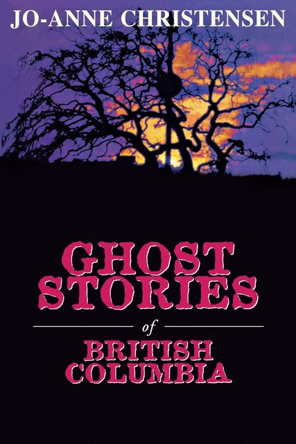Ghost Stories of British Columbia, Jo-Anne Christensen