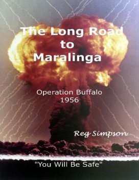 The Long Road To Maralinga, Reg Simpson