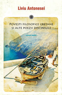 Povești filosofice cretane și alte poezii din insule. Poeme inedite (2008–2011), Antonesei Liviu