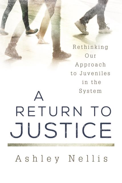 A Return to Justice, Ashley Nellis