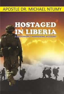 Hostaged in Liberia, Apostle Michael Ntumy
