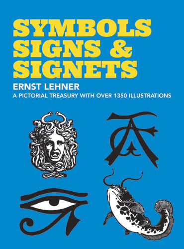 Symbols, Signs and Signets, Ernst Lehner
