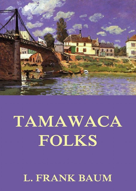 Tamawaca Folks – A Summer Comedy, John Estes Cooke, L. Baum
