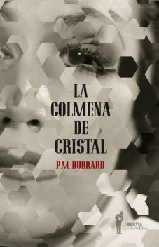 La colmena de cristal, Philip Maitland Hubbard