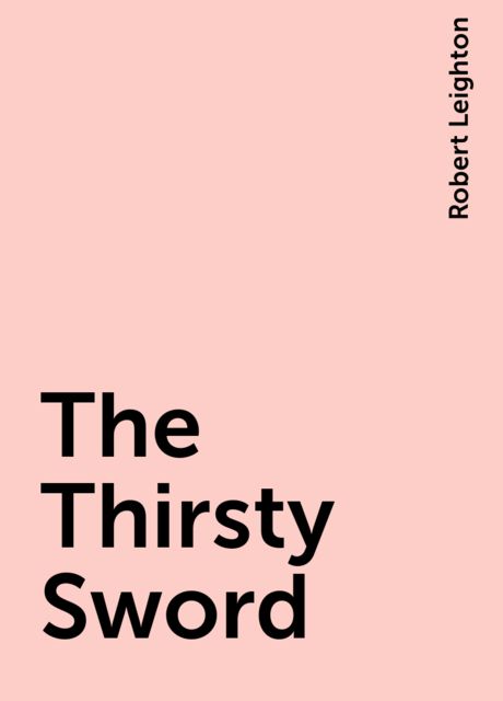 The Thirsty Sword, Robert Leighton