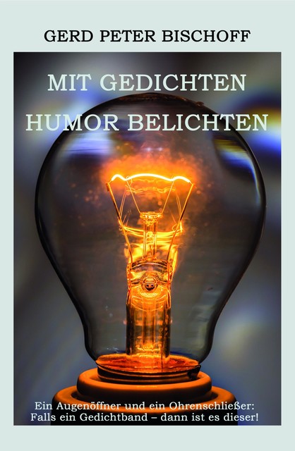 Mit Gedichten Humor belichten, Gerd Peter Bischoff