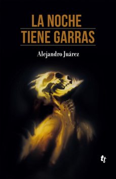 La noche tiene garras, Alejandro Juárez