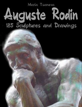 Auguste Rodin: 185 Sculptures and Drawings, Maria Tsaneva