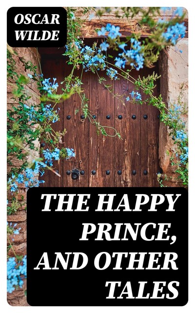 The Happy Prince, and Other Tales, Oscar Wilde