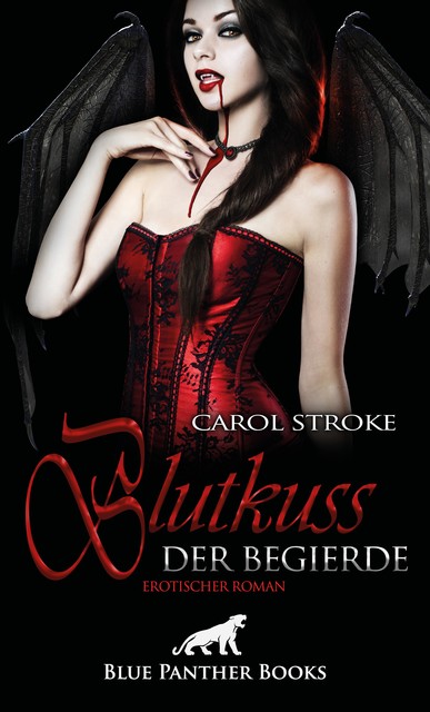 Blutkuss der Begierde | Erotischer Roman, Carol Stroke