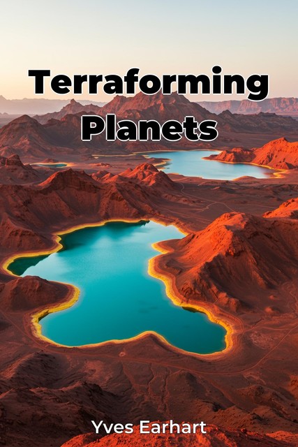 Terraforming Planets, Yves Earhart