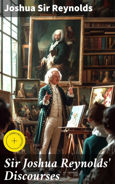 Sir Joshua Reynolds' Discourses, Joshua Sir Reynolds
