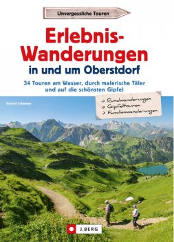 Erlebnis-Wanderungen in und um Oberstdorf, Gerald Schwabe