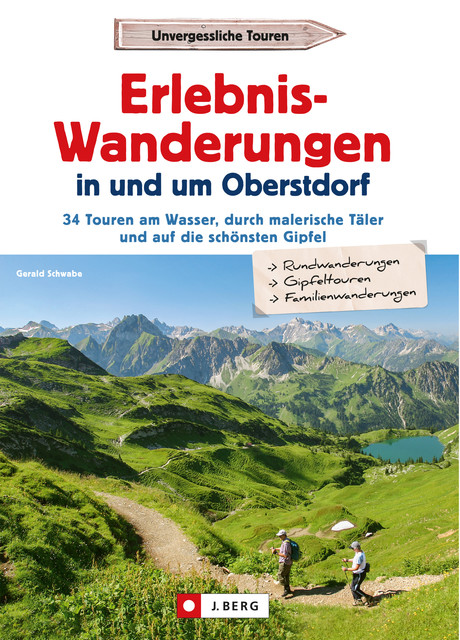 Erlebnis-Wanderungen in und um Oberstdorf, Gerald Schwabe