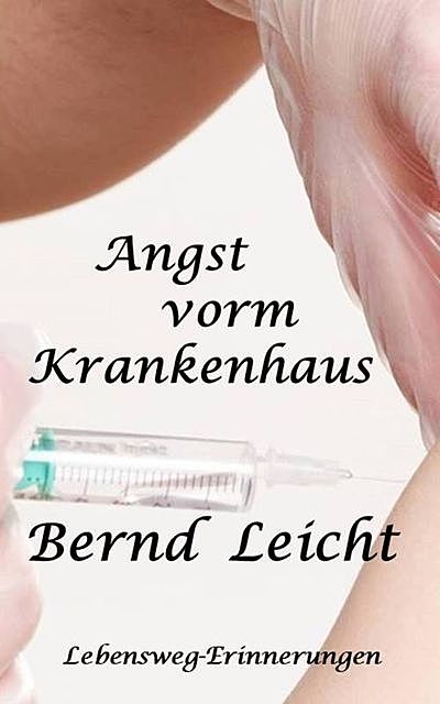 Angst vorm Krankenhaus, Bernd Leicht