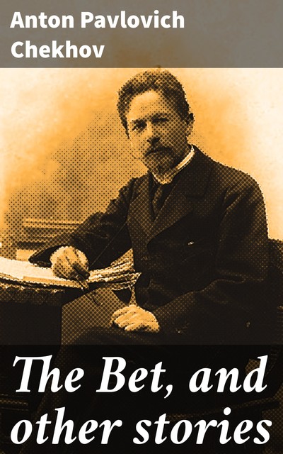 The Bet and Other Stories, Anton Chekhov