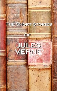 The Short Stories Of Jules Verne, Jules Verne