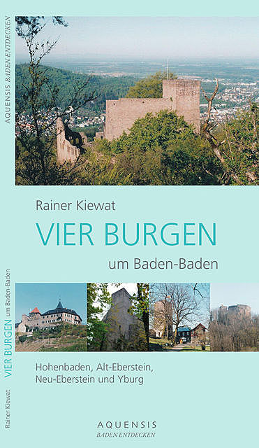 VIER BURGEN um Baden-Baden, Rainer Kiewat
