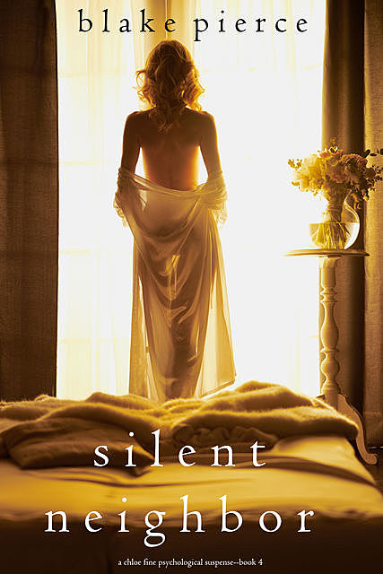Silent Neighbor (A Chloe Fine Psychological Suspense Mystery—Book 4), Blake Pierce