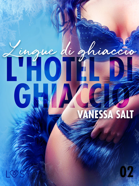 L'hotel di ghiaccio 2: Lingue di ghiaccio – breve racconto erotico, Vanessa Salt