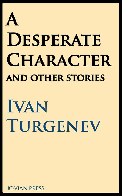 A Desperate Character and Other Stories, Ivan Turgenev
