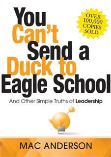 You Can't Send a Duck to Eagle School, Mac Anderson