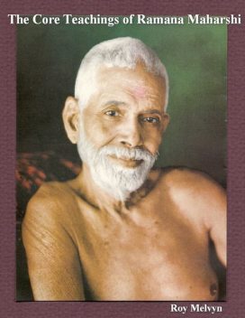 The Core Teachings of Ramana Maharshi, Roy Melvyn