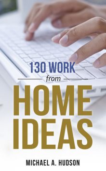 130 Work From Home Ideas, Michael Hudson