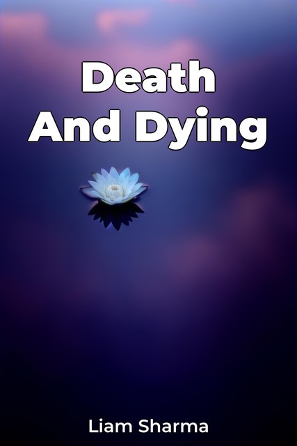 Death And Dying, Liam Sharma