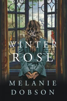 The Winter Rose, Melanie Dobson